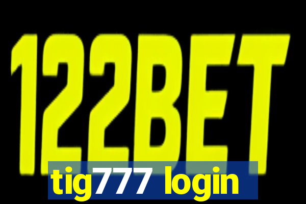 tig777 login